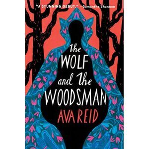 The Wolf and the Woodsman -- Ava Reid